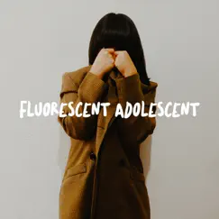 Fluorescent Adolescent Song Lyrics