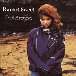 Fool Around by Rachel Sweet album reviews, ratings, credits