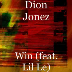 Win (feat. Lil Le) - Single by Dion Jonez album reviews, ratings, credits