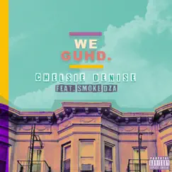 We Guhd (feat. Smoke DZA) - Single by Chelsie Denise album reviews, ratings, credits