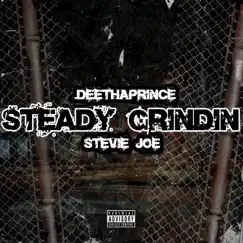 Staedy Grindin' (feat. Stevie Joe) - Single by Deethaprince album reviews, ratings, credits