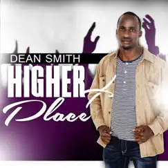 Higher Place - Single by Dean Smith album reviews, ratings, credits