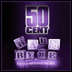 Baby By Me (Benny Benassi Remix) - Single by 50 Cent album reviews, ratings, credits