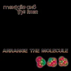 Arrange the Molecule by Mentallo & the Fixer album reviews, ratings, credits