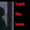 Catch The Loop - Single album lyrics, reviews, download