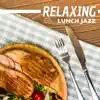 Relaxing Lunch Jazz: Top 30 Background Jazz in Parisian Restaurant, Coffee & Dinner Break album lyrics, reviews, download