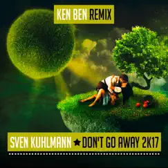 Don't Go Away 2K17 (Ken Ben Remix) Song Lyrics