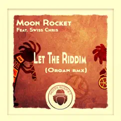 Let the Riddim (Organ Remix) [feat. Swiss Chris] Song Lyrics
