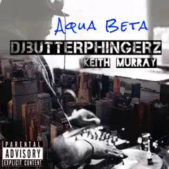 Aqua Beta (feat. Keith Murray) - Single by Dj Butterphingerz album reviews, ratings, credits