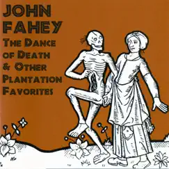 The Dance of Death & Other Plantation Favorites (Remastered) by John Fahey album reviews, ratings, credits