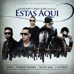 Estas Aquí (feat. Nicky Jam, Daddy Yankee, Zion & J Alvarez) - Single by DJ Nelson album reviews, ratings, credits