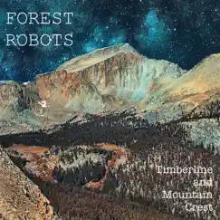 Timberline and Mountain Crest by Forest Robots album reviews, ratings, credits