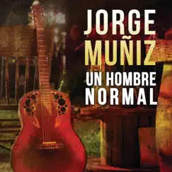 Un Hombre Normal - Single by Jorge Muñiz album reviews, ratings, credits