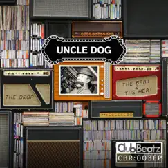 The Beat & the Heat, The Drop - Single by Uncle Dog album reviews, ratings, credits