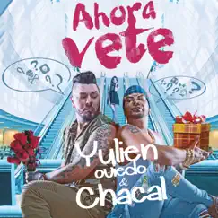 Ahora Vete (feat. Chacal) Song Lyrics