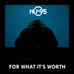 For What It's Worth - Single by Nu-95 album reviews, ratings, credits