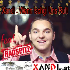 Wenn Ischgl uns ruft (feat. Radspitz) - Single by Xandl album reviews, ratings, credits