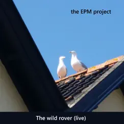 The Wild Rover (Live) - Single by The EPM project album reviews, ratings, credits