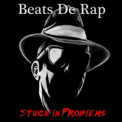 Stuck in Problems by Beats De Rap album reviews, ratings, credits