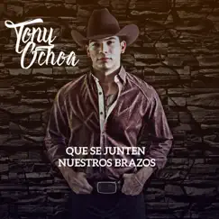 Que Se Junten Nuestros Brazos - Single by Tony Ochoa album reviews, ratings, credits