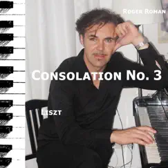 Consolations, S. 172: No. 3 in D-Flat Major, Lento placido - Single by Roger Roman album reviews, ratings, credits