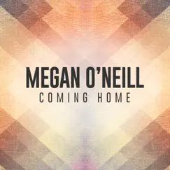 Coming Home - EP by Megan O'Neill album reviews, ratings, credits