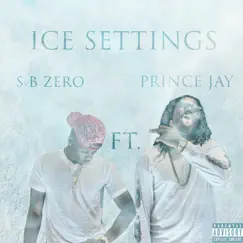 Ice Settings (feat. Prince Jay) - Single by Svb Zero album reviews, ratings, credits