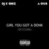 Girl You Got a Donk (feat. A-Dub 609) - Single album lyrics, reviews, download