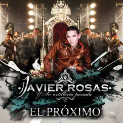 El Próximo - Single by Javier Rosas y Su Artillería Pesada album reviews, ratings, credits
