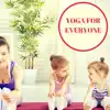 Yoga for Everyone - Mother & Children New Age Music for Meditation album lyrics, reviews, download