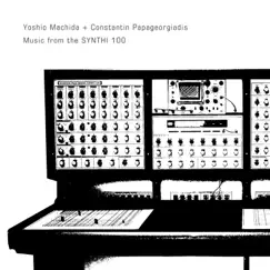 Music From the SYNTHI 100 by Yoshio Machida + Constantin Papageorgiadis album reviews, ratings, credits