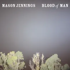 Blood of Man (Bonus Track Version) by Mason Jennings album reviews, ratings, credits