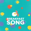 Breakfast Song - Single album lyrics, reviews, download