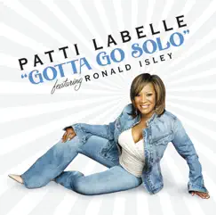 Gotta Go Solo - Single by Patti LaBelle & Ron Isley album reviews, ratings, credits