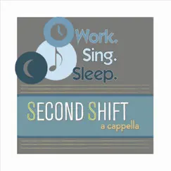 Work. Sing. Sleep. by Second Shift A Cappella album reviews, ratings, credits