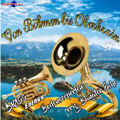 Von Böhmen bis nach Oberkrain by Brass Energy, Original Banater Echo & Bodenseeperlen album reviews, ratings, credits