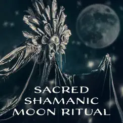 Sacred Shamanic Moon Ritual: Soul Exploration, Ancient Power, Blessed by the Nature, Spiritual Balance, Healing Vision by Hypnotic Therapy Music Consort & Shamanic Drumming World album reviews, ratings, credits