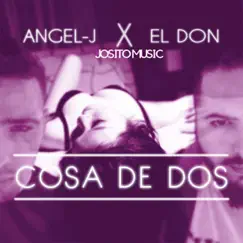 Cosa De Dos (feat. Josito Music) - Single by Angelj & El Don album reviews, ratings, credits