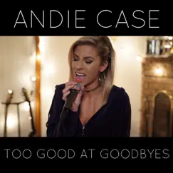 Too Good at Goodbyes - Single by Andie Case album reviews, ratings, credits