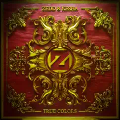 True Colors - Single by Zedd & Kesha album reviews, ratings, credits