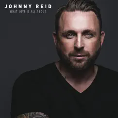 What Love Is All About by Johnny Reid album reviews, ratings, credits