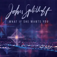 What If She Wants You - Single by John Splithoff album reviews, ratings, credits