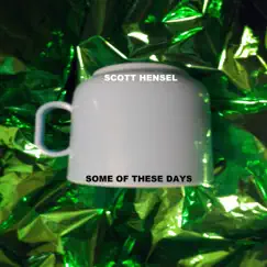 Some of These Days - Single by Scott Hensel album reviews, ratings, credits
