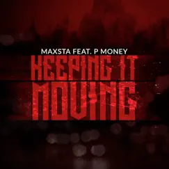 Keeping It Moving (feat. P Money) by Maxsta album reviews, ratings, credits