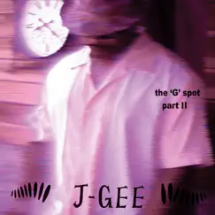 The 'G' Spot, Pt. II by J-Gee album reviews, ratings, credits