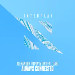 Always Connected (feat. Cari) - Single by Alexander Popov & LTN album reviews, ratings, credits