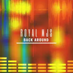 Back Around - Single by Royal MJS album reviews, ratings, credits