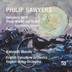 Sawyers: Symphony No. 3 - Songs of Loss and Regret by English Symphony Orchestra, English String Orchestra, Kenneth Woods & April Fredrick album reviews, ratings, credits