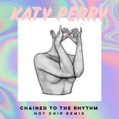 Chained To the Rhythm (feat. Skip Marley) [Hot Chip Remix] Song Lyrics