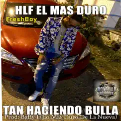 Tan Haciendo Bulla - Single by Hlf El Mas Duro album reviews, ratings, credits